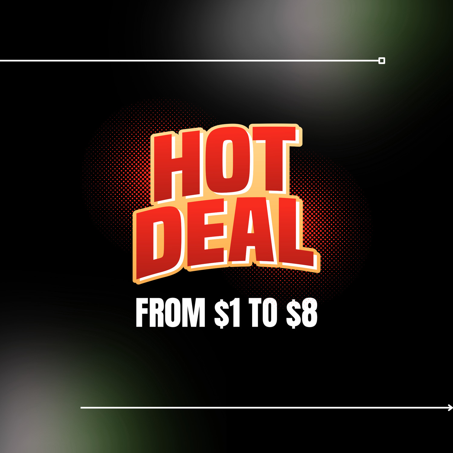 HOT DEALS FROM $1 - $8